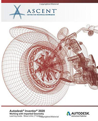 Autodesk Inventor 2020 : Working with Imported Geometry (Mixed Units) : Autodesk Authorized Publisher