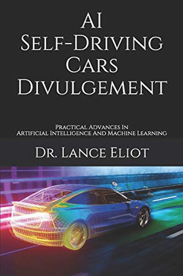 AI Self-Driving Cars Divulgement : Advanced Practices in Artificial Intelligence and Machine Learning