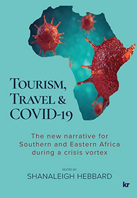 Tourism, Travel & Covid-19 : The New Narrative for Southern and Eastern Africa During a Crisis Vortex