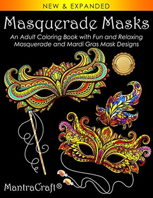 Masquerade Masks: An Adult Coloring Book with Fun and Relaxing Masquerade and Mardi Gras Mask Designs