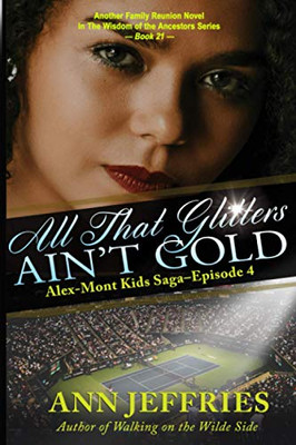 All That Glitters Ain't Gold : The Alex-Mont Kids Saga, Episode 4: The Alex-Mont Kids Saga, Episode 4