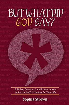 But What Did God Say? : A 30 Day Devotional and Prayer Journal to Pursue God's Promises for Your Life