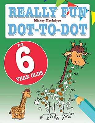 Really Fun Dot To Dot For 6 Year Olds : Fun, Educational Dot-to-dot Puzzles for Six Year Old Children