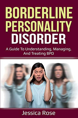 Borderline Personality Disorder : A Guide to Understanding, Managing, and Treating BPD - 9781761035784