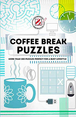 Overworked and Underpuzzled: Coffee Break Puzzles : More Than 200 Puzzles Perfect for a Busy Lifestyle