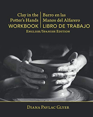 Clay in the Potter's Hands WORKBOOK/Barro en Las Del Alfaro LIBRO de TRABAJO : English/Spanish Edition