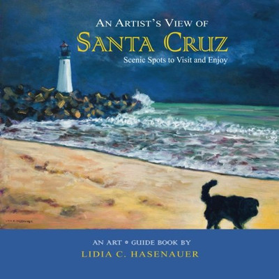 An Artist's View of Santa Cruz: Scenic Spots to Visit and Enjoy