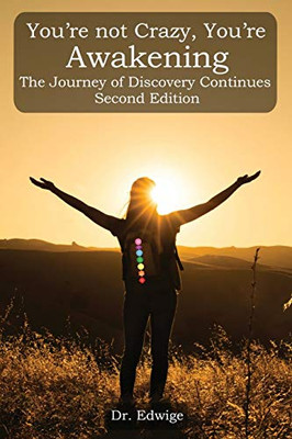 You're Not Crazy, You're Awakening : The Journey of Discovery Continues Second Edition - 9781952244605