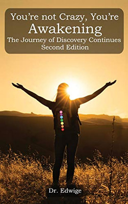 You're Not Crazy, You're Awakening : The Journey of Discovery Continues Second Edition - 9781952244612