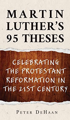 Martin Luther's 95 Theses : Celebrating the Protestant Reformation in the 21st Century - 9781948082693