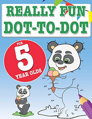 Really Fun Dot To Dot For 5 Year Olds : Fun, Educational Dot-to-dot Puzzles for Five Year Old Children