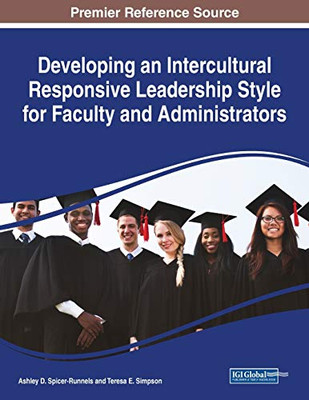 Developing an Intercultural Responsive Leadership Style for Faculty and Administrators - 9781799852384