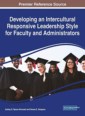 Developing an Intercultural Responsive Leadership Style for Faculty and Administrators - 9781799841081