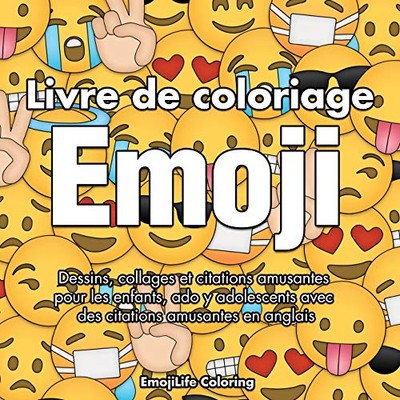 Livre de coloriage emoji : Dessins, collages et citations amusantes pour les enfants, ado y adolescents