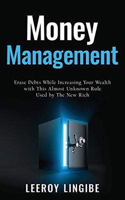 Money Management : Erase Debts While Increasing Your Wealth with this Unknown Rule Used by the New Rich