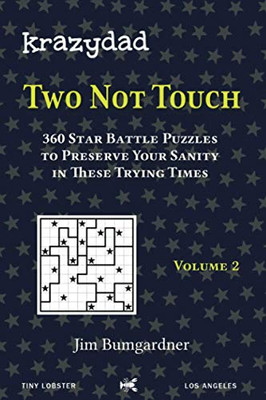 Krazydad Two Not Touch Volume 2 : 360 Star Battle Puzzles to Preserve Your Sanity in These Trying Times