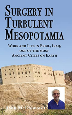 Surgery in Turbulent Mesopotamia: Work and Life in Erbil, Iraq, One of the Most Ancient Cities on Earth