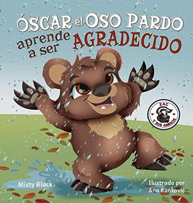 Óscar el Oso Pardo Aprende a Ser Agradecido : Grunt the Grizzly Learns to Be Grateful (Spanish Edition)