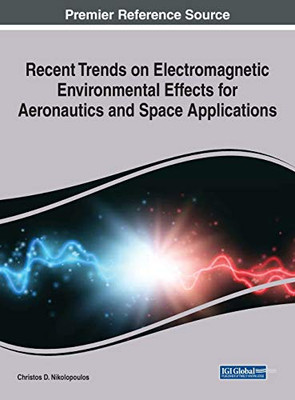 Recent Trends on Electromagnetic Environmental Effects for Aeronautics and Space Applications, 1 Volume