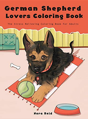 German Shepherd Lovers Coloring Book - The Stress Relieving Dog Coloring Book For Adults - 9781922531032