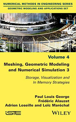 Meshing, Geometric Modeling and Numerical Simulation 3 : Storage, Visualization and In Memory Strategies