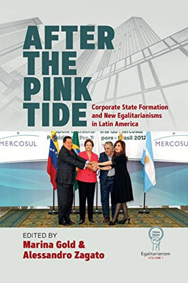 After the Pink Tide : Corporate State Formation and New Egalitarianisms in Latin America - 9781789208764