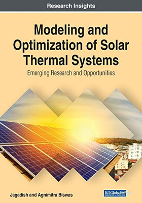 Modeling and Optimization of Solar Thermal Systems : Emerging Research and Opportunities - 9781799835240