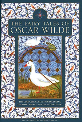 The Fairy Tales of Oscar Wilde : The Complete Collection Including the Happy Prince and the Selfish Giant