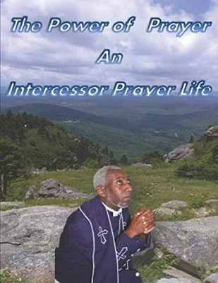 The Power of Prayer An Intercessor Prayer Life