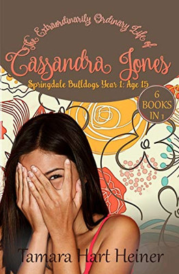 Springdale Bulldogs Year 1: Age 15 : The Extraordinarily Ordinary Life of Cassandra Jones - 9781947307506