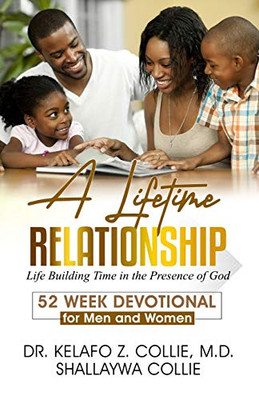 A Lifetime Relationship : Life Building Time in the Presence of God, 52 Week Devotional for Men and Women