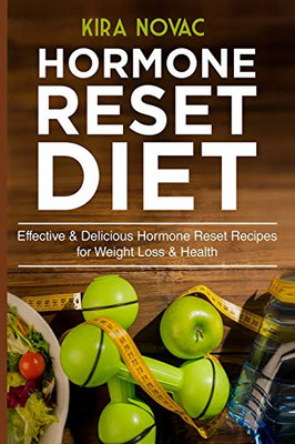 Hormone Reset Diet : Effective & Delicious Hormone Reset Recipes for Weight Loss & Health - 9781800950030