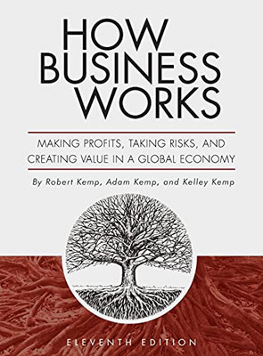 How Business Works : Making Profits, Taking Risks, and Creating Value in a Global Economy - 9781793526557