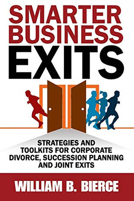 Smarter Business Exits: Strategies and Toolkits for Corporate Divorce, Succession Planning and Joint Exits
