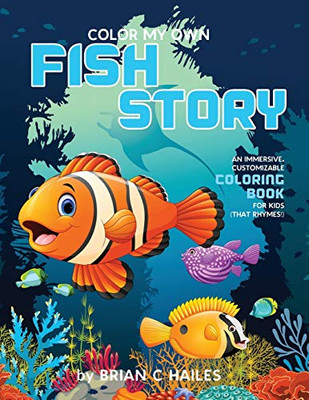 Color My Own Fish Story : An Immersive, Customizable Coloring Book for Kids (That Rhymes!) - 9781951374464