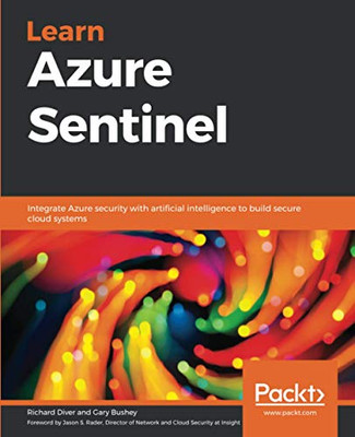 Learn Azure Sentinel : Integrate Azure Security with Artificial Intelligence to Build Secure Cloud Systems