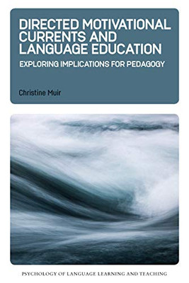 Directed Motivational Currents and Language Education : Exploring Implications for Pedagogy - 9781788928847