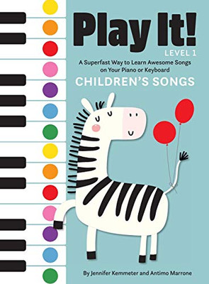 Play It! Children's Songs : A Superfast Way to Learn Awesome Songs on Your Piano Or Keyboard - 9781513262468