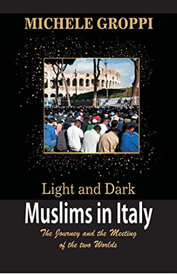 Light and Dark: Muslims in Italy (The journey and the meeting of two worlds)