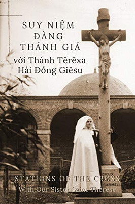 Suy Ni?m Ðàng Thánh Giá v?i Thánh Têrêxa Hài Ð?ng Giêsu: Stations of the Cross with Our Sister Saint Thérèse