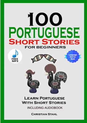100 Portuguese Short Stories for Beginners Learn Portuguese with Stories Including Audiobook - 9781716867118
