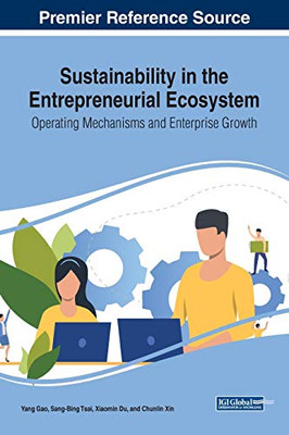 Sustainability in the Entrepreneurial Ecosystem : Operating Mechanisms and Enterprise Growth - 9781799834953