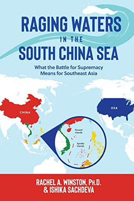 Raging Waters in the South China Sea : What the Battle for Supremacy Means for Southeast Asia - 9781946432056
