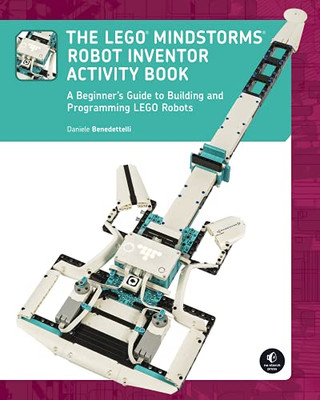 The LEGO MINDSTORMS Robot Inventor Activity Book : A Beginner's Guide to Building and Programming LEGO Robots