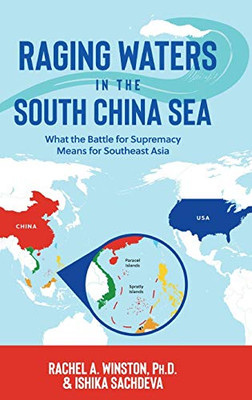 Raging Waters in the South China Sea : What the Battle for Supremacy Means for Southeast Asia - 9781946432049