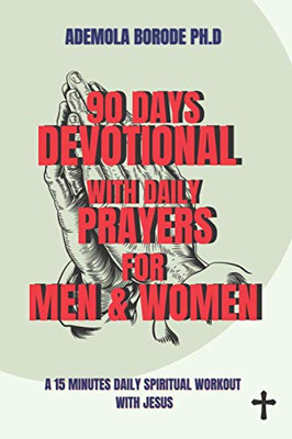 90 Days Daily Devotional with Daily Prayers for Men & Women : A 15 Minutes Daily Spiritual Workout with Jesus