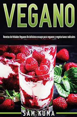Vegano : Recetas de Helados Veganos Un delicioso escape para veganos y vegetarianos radicales - 9781922462367