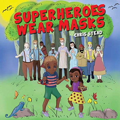 Superheroes Wear Masks : A Picture Book to Help Kids with Social Distancing and Covid Anxiety - 9781925638837