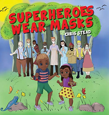 Superheroes Wear Masks : A Picture Book to Help Kids with Social Distancing and Covid Anxiety - 9781925638844