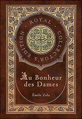 Au Bonheur Des Dames : The Ladies' Paradise (Royal Collector's Edition) (Case Laminate Hardcover with Jacket)